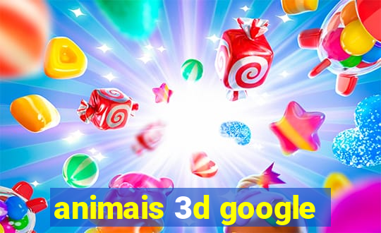 animais 3d google